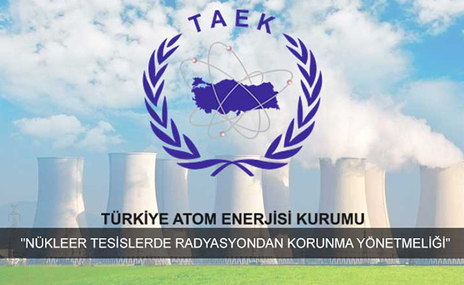 Nükleer Tesislerde Radyasyondan Korunma Yönetmeliği Yayınlandı